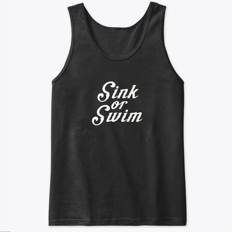 Sink Or Swim- White Text Design