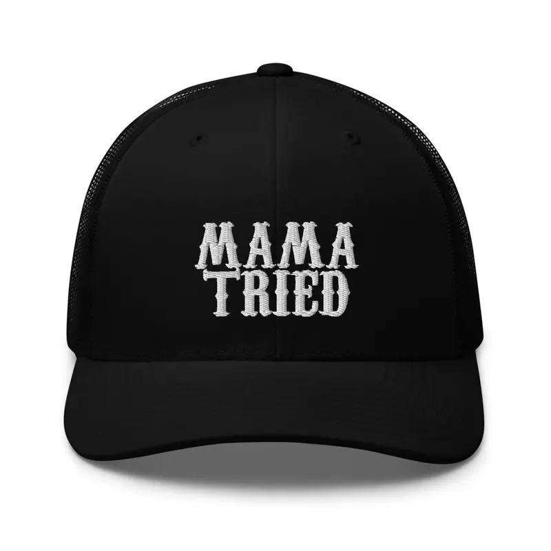 Mama Tried Trucker - Country Trucker Hat